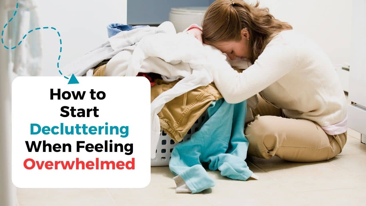 How to Start Decluttering When Feeling Overwhelmed
